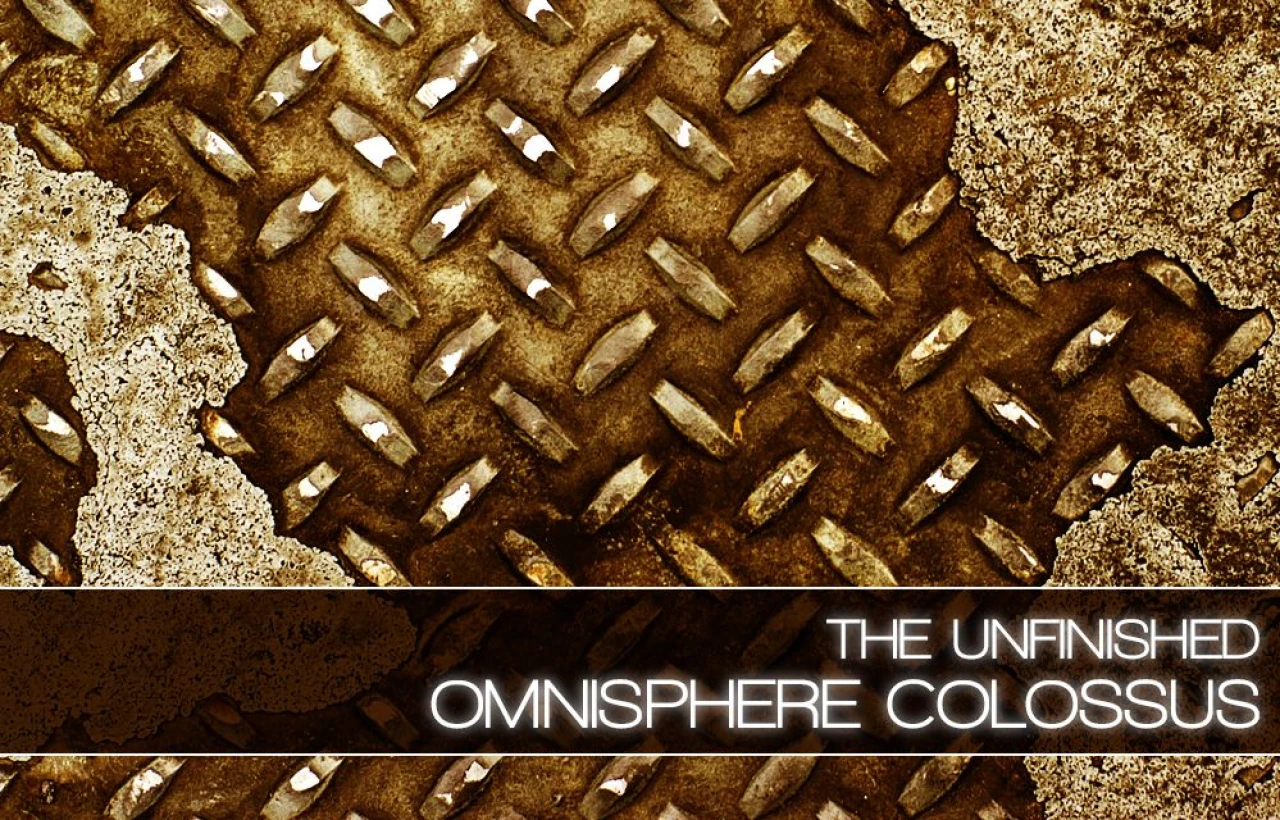 The Unfinished Omnisphere Colossus