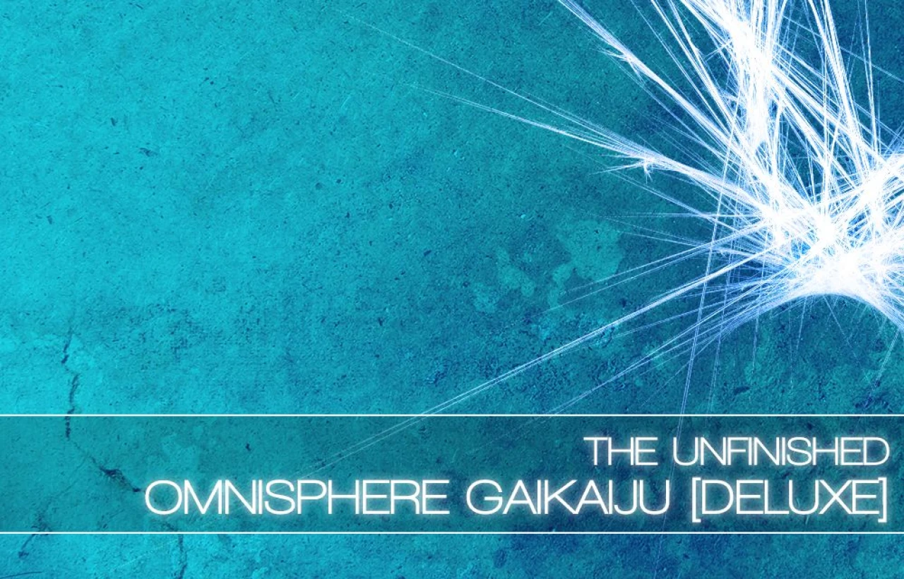 The Unfinished Omnisphere GaiKaiju Deluxe